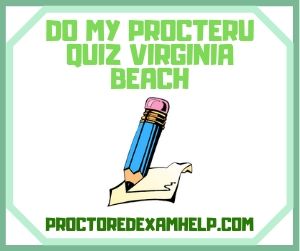 Do My ProctorU Quiz Virginia Beach