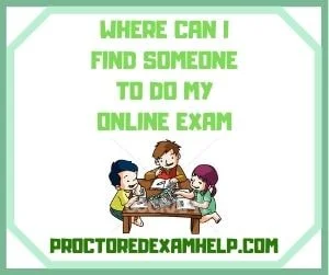 Where Can I Find Someone To Do My Online Exam